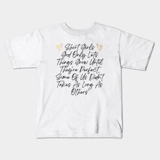 Funny Short Girl Problem Design, God Only Lets Things Grow Until They're Perfect Kids T-Shirt